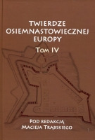 Twierdze osiemnastowiecznej Europy. Tom IV