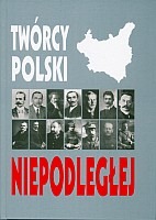Twórcy Polski Niepodległej