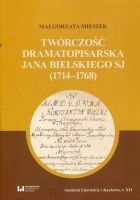 Twórczość dramatopisarska Jana Bielskiego SJ (1714-1768)