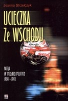 Ucieczka ze Wschodu. Rosja w polskiej polityce 1989-1993