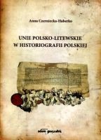 Unie polsko-litewskie w historiografii polskiej