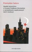 Upadek komunizmu w Europie Środkowo-Wschodniej w perspektywie współczesnych teorii rewolucji