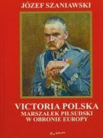 Victoria polska Marszałek Piłsudski w obronie Europy