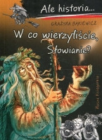 W co wierzyliście, Słowianie?