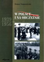 W Polsce i na obczyźnie 1939–1956
