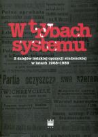 W trybach systemu Z dziejów łódzkiej opozycji studenckiej w latach 1968-1989