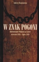 W znak Pogoni. Internowanie Polaków na Litwie: wrzesień 1939 - lipiec 1940
