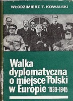 Walka dyplomatyczna o miejsce Polski w Europe 1939-1945