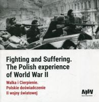 Walka i Cierpienie. Polskie doświadczenie II wojny światowej