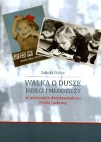 Walka o dusze dzieci i młodzieży w pierwszym dwudziestoleciu Polski Ludowej