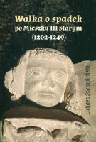 Walka o spadek po Mieszku III Starym (1202-1249)