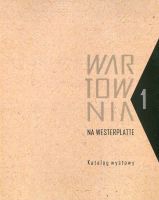 Wartownia nr 1 na Westerplatte. Katalog wystawy 