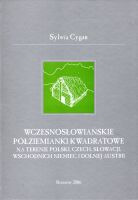 Wczesnosłowiańskie półziemianki kwadratowe na terenie Polski, Czech, Słowacji, wschodnich Niemiec i dolnej Austrii