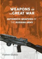 Weapons of the Great War: Automatic Weapons of the Russian Army