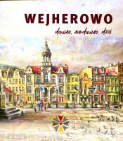 Wejherowo. Dawno, niedawno, dziś