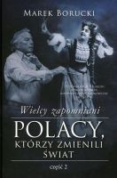 Wielcy zapomniani Polacy, którzy zmienili świat Część 2