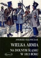 Wielka Armia na Dolnym Śląsku w 1813 roku