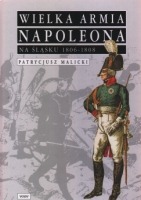 Wielka Armia Napoleona na Śląsku 1806-1808