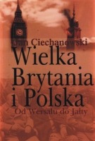 Wielka Brytania i Polska:od Wersalu do Jałty
