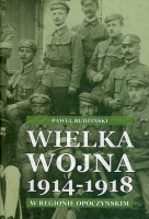 Wielka Wojna 1914-1918 w regionie opoczyńskim