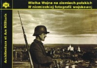 Wielka Wojna na ziemiach polskich w niemieckiej fotografii wojskowej