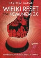 Wielki reset, czyli Komunizm 2.0 Manifest Kapitalistyczny XXI wieku