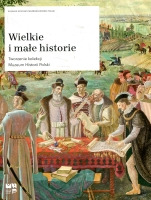 Wielkie i małe historie. Tworzenie kolekcji Muzeum Historii Polski