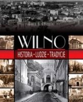 Wilno Historia - Ludzie - Tradycje