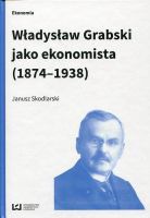 Władysław Grabski jako ekonomista (1874-1938)