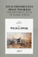 Włocławek. Atlas historyczny miast polskich, t. II: Kujawy, z.4