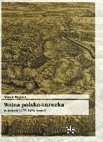 Wojna polsko-turecka w latach 1672-1676 tom I