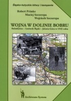 Wojna w dolinie Bobru. Bolesławiec - Lwówek Śląski - Jelenia Góra w 1945 roku