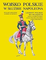 Wojsko Polskie w służbie Napoleona. Legiony Polskie we Włoszech