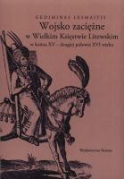 Wojsko zaciężne w Wielkim Księstwie Litewskim w końcu XV- drugiej połowie XVI wieku