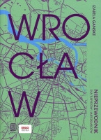 Wrocław. Nieprzewodnik dla turystów i mieszkańców