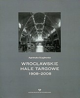 Wrocławskie hale targowe 1908-2008