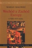 Wschód a Zachód Europy w XIII-XVI wieku