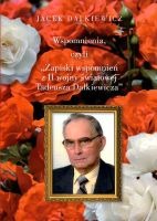 Wspomnienia, czyli Zapiski wspomnień z II wojny światowej Tadeusza Dalkiewicza