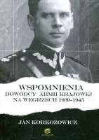 Wspomnienia dowódcy Armii Krajowej na Węgrzech 1939-1945