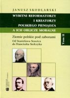 Wybitni reformatorzy i kreatorzy polskiego pieniądza a ich oblicze moralne, tom II