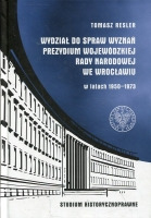 Wydział do Spraw Wyznań Prezydium Wojewódzkiej Rady Narodowej we Wrocławiu w latach 1950- 1973
