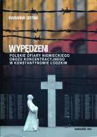 Wypędzeni. Polskie ofiary niemieckiego obozu w Konstantynowie Łódzkim