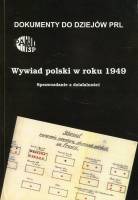 Wywiad polski w roku 1949. Sprawozdanie z działalności. (Dokumenty do dziejów PRL, zeszyt 21)