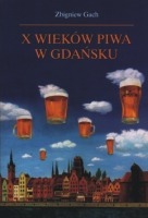 X wieków piwa w Gdańsku