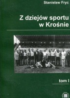 Z dziejów sportu w Krośnie. Tom I
