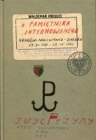 Z pamiętnika internowanego Kraków – Nowy Wiśnicz – Załęże13 XII 1981 – 29 IV 1982