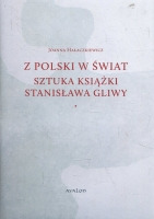 Z Polski w świat. Sztuka książki Stanisława Gliwy