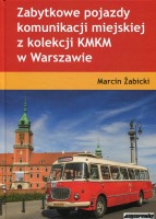 Zabytkowe pojazdy komunikacji miejskiej KMKM w Warszawie