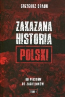 Zakazana historia Polski. Od Piastów do Jagiellonów. Tom I