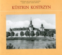Zamki i ogrody Nowej Marchii: Küstrin / Kostrzyn